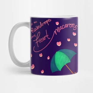 If all the raindrops were heart macarons Mug